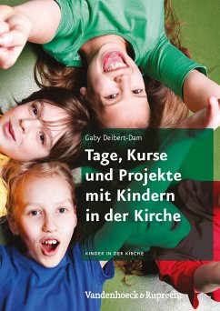 Tage, Kurse und Projekte mit Kindern in der Kirche (eBook, PDF) - Deibert-Dam, Gabriele