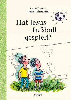 Hat Jesus Fußball gespielt? - Damm, Antje