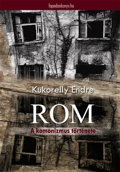 Rom - A komonizmus története (eBook, ePUB) - Kukorelly, Endre