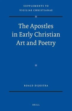 The Apostles in Early Christian Art and Poetry - Dijkstra, Roald