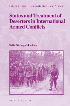 Status and Treatment of Deserters in International Armed Conflicts - Niebergall-Lackner, Heike