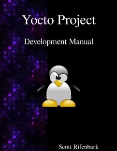 Yocto Project Development Manual - Rifenbark, Scott