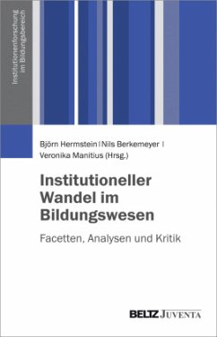 Institutioneller Wandel im Bildungswesen - Berkemeyer, Nils; Hermstein, Björn; Manitius, Veronika