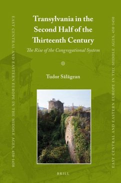 Transylvania in the Second Half of the Thirteenth Century: The Rise of the Congregational System - Salagean, Tudor