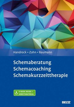 Schemaberatung, Schemacoaching, Schemakurzzeittherapie - Handrock, Anke;Zahn, Claudia;Baumann, Maike