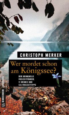 Wer mordet schon am Königssee? - Merker, Christoph