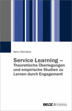 Service Learning - Theoretische Überlegungen und empirische Studien zu Lernen durch Engagement - Reinders, Heinz