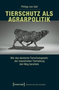 Tierschutz als Agrarpolitik - Gall, Philipp von