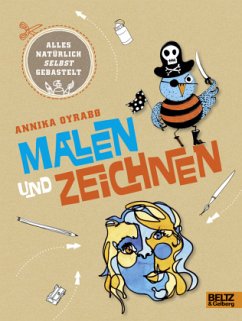 Alles natürlich selbst gebastelt - Malen und Zeichnen - Oyrabø, Annika