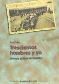 Cover Trescientos hombres y yo : estampa de una revolución