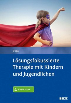 Lösungsfokussierte Therapie mit Kindern und Jugendlichen - Vogt, Manfred
