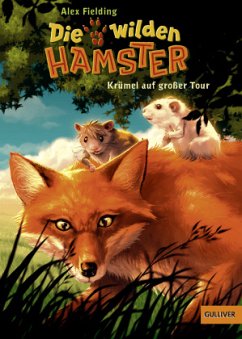 Krümel auf großer Tour / Die wilden Hamster Bd.1 - Fielding, Alex