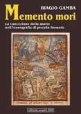 Memento mori. La concezione della morte nell'iconografia di piccolo formato Memento mori. La concezione della morte nell'iconografia di piccolo formato