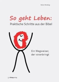 So geht Leben: Praktische Schritte aus der Bibel - Hecking, Heinz