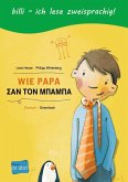 Wie Papa. Kinderbuch Deutsch-Griechisch