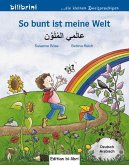 So bunt ist meine Welt. Kinderbuch Deutsch-Arabisch