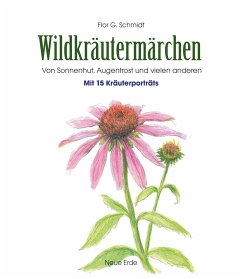 Wildkräutermärchen - Schmidt, Flor G.