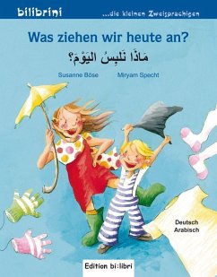 Was ziehen wir heute an? Kinderbuch Deutsch-Arabisch - Böse, Susanne;Specht, Miryam