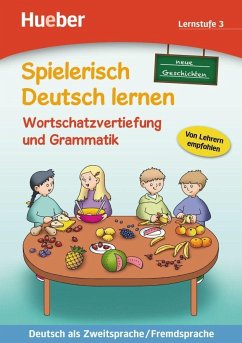 Spielerisch Deutsch lernen, neue Geschichten - Wortschatzvertiefung und Grammatik - Lernstufe 3 - Techmer, Marion; Löw, Maximilian