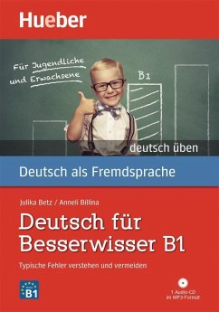 Deutsch üben Deutsch für Besserwisser B1 - Betz, Julika U.;Billina, Anneli