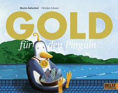 Gold für den Pinguin - Baltscheit, Martin;Schwarz, Christine