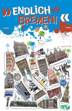 Endlich Bremen! (eBook, PDF) - Holthaus, Matthias; Jarzak, Marian; Klencke, Malina; Marlen; Häfermann, Lena