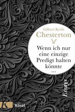 Wenn ich nur eine einzige Predigt halten könnte ... (eBook, ePUB) - Chesterton, Gilbert Keith