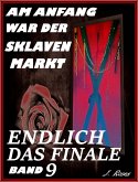 Endlich das Finale / Am Anfang war der Sklavenmarkt Bd.9 (eBook, ePUB) Endlich das Finale / Am Anfang war der Sklavenmarkt Bd.9 (eBook, ePUB)