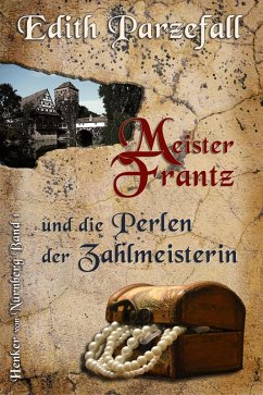 Meister Frantz und die Perlen der Zahlmeisterin (eBook, ePUB) - Parzefall, Edith