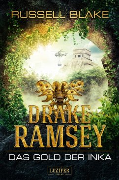 Das Gold der Inka / Drake Ramsey Bd.1 (eBook, ePUB) - Blake, Russell