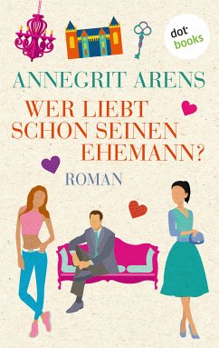 Wer liebt schon seinen Ehemann? (eBook, ePUB) - Arens, Annegrit