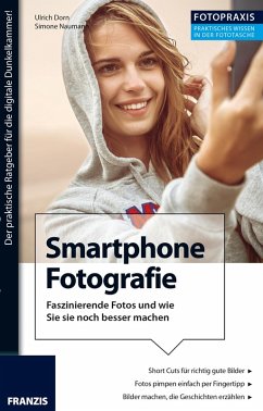 Foto Praxis Smartphone Fotografie (eBook, ePUB) - Dorn, Ulrich; Naumann, Simone