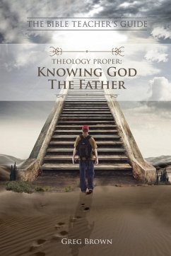 Cover Theology Proper: Knowing God the Father (The Bible Teacher's Guide) (eBook, ePUB)