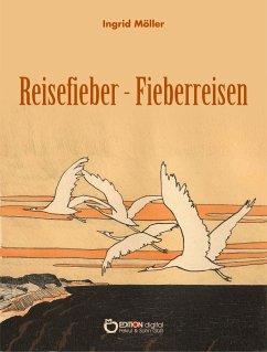 Reisefieber - Fieberreisen (eBook, PDF) - Möller, Ingrid