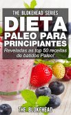 Dieta Paleo para Principiantes - Reveladas as top 50 receitas de batidos Paleo! (eBook, ePUB)
