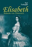 Elisabeth. Kaiserin von Österreich