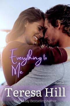 Everything To Me (Book 2) (eBook, ePUB) - Hill, Teresa