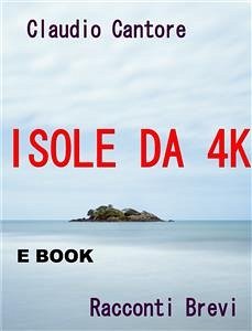 Isole da 4K (eBook, ePUB) - Cantore, Claudio