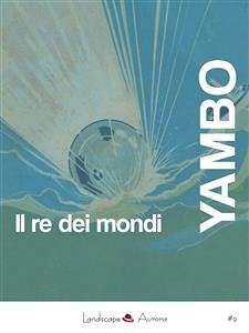 Il re dei mondi (eBook, ePUB) - Yambo