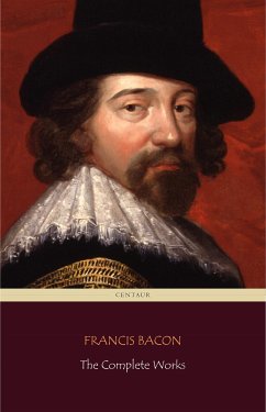 Francis Bacon: The Complete Works (Centaur Classics) (eBook, ePUB) - Bacon, Francis; Bacon, Francis; Bacon, Francis