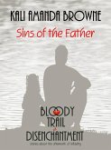 Sins of the Father (The Bloody Trail of Disenchantment, #1) (eBook, ePUB) Sins of the Father (The Bloody Trail of Disenchantment, #1) (eBook, ePUB)