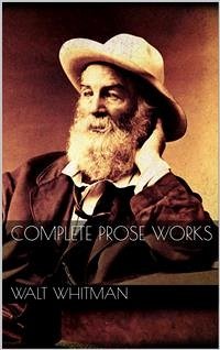 Complete Prose Works (eBook, ePUB) - Whitman, Walt