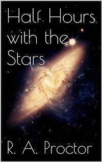 Half Hours with the Stars (eBook, ePUB) - A. Proctor, Richard