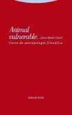 Animal vulnerable : curso de antropología filosófica