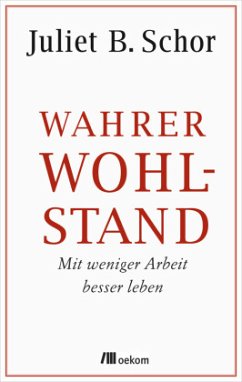 Wahrer Wohlstand - Schor, Juliet B.