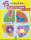 15 Minuten... Basteln für Kinder 15 Minuten... Basteln für Kinder