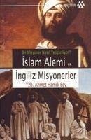 Islam Alemi ve Ingiliz Misyonerler - Ahmet Hamdi Bey, Yzb.