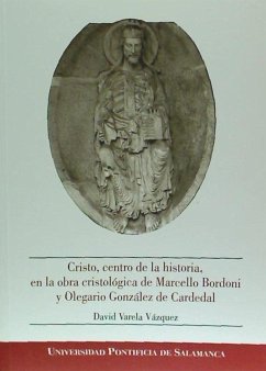 Cristo, centro de la historia, en la obra cristológica de Marcello Bordoni y Olegario González de Cardenal - Varela Vázquez, David