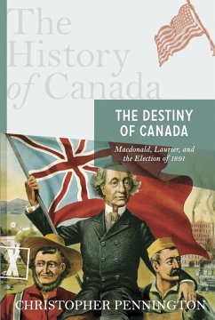The History of Canada Series: The Destiny of Canada (eBook, ePUB) - Pennington, Christopher