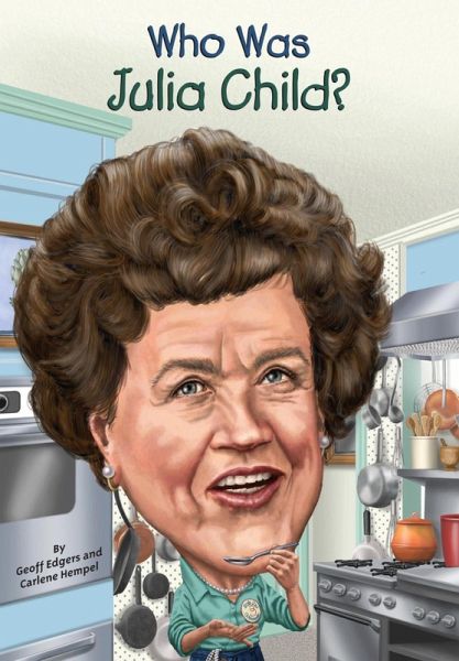 Who Was Julia Child? (eBook, ePUB) Who Was Julia Child? (eBook, ePUB)